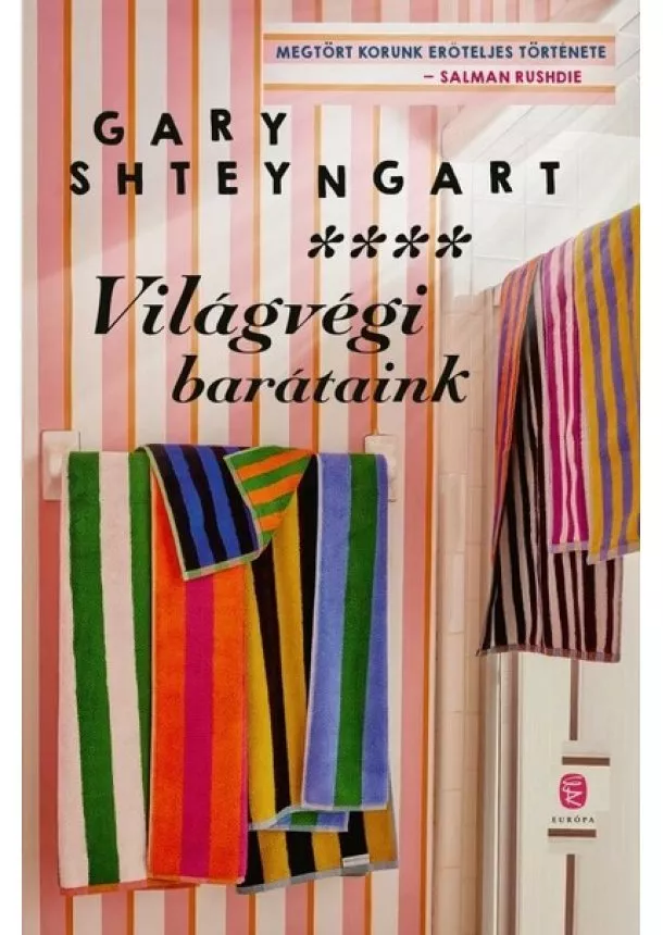 Gary Shteyngart - Világvégi barátaink