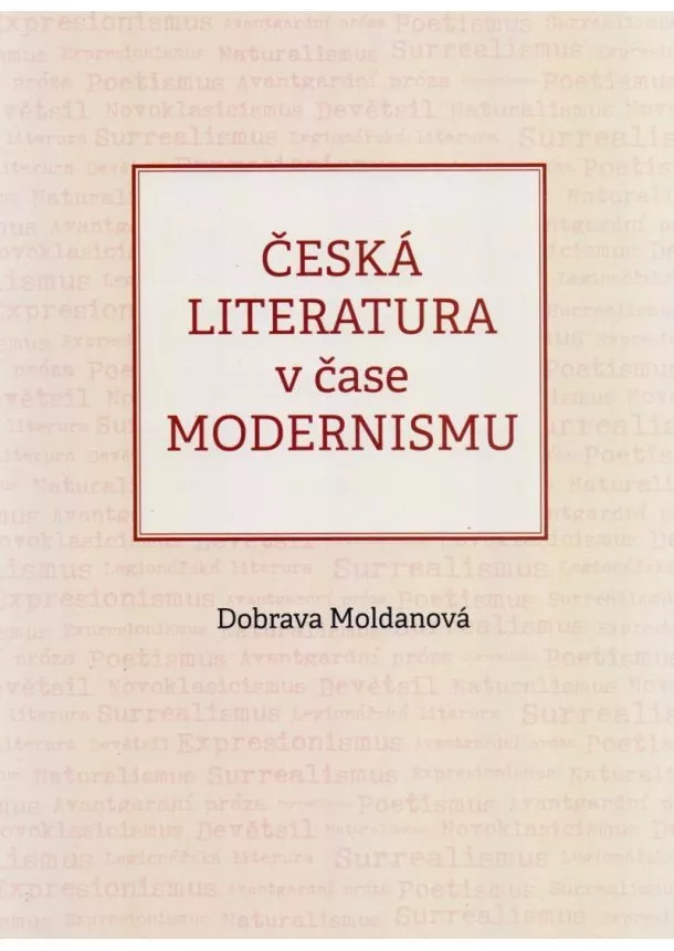 Dobrava Moldanová - Česká literatura v čase modernismu