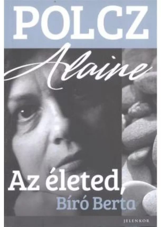 POLCZ ALAINE - AZ ÉLETED, BÍRÓ BERTA