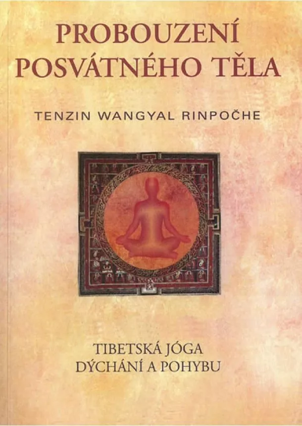 Tenzin Wangyal Rinpočhe - Probuzení posvátného těla - Tibetská jóga dýchání a pohybu