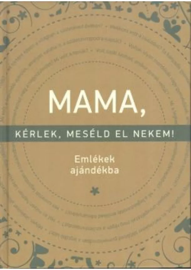 Elma Van Vliet - Mama, kérlek, meséld el nekem! /Emlékek ajándékba