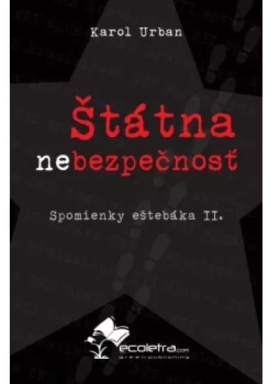 Štátna /ne/bezpečnosť (Spomienky eštebáka II.)