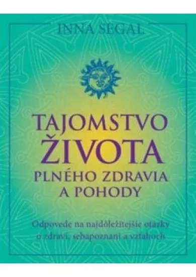 Tajomstvo života plného zdravia a pohody