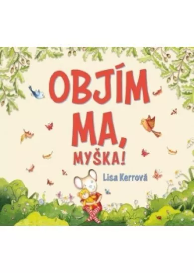 Objím ma, Myška !