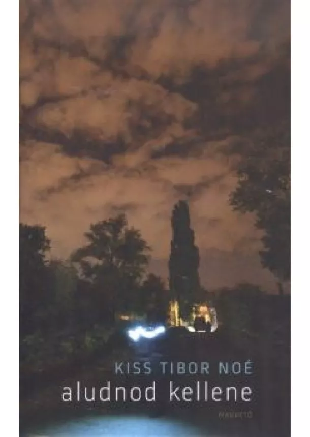 Kiss Tibor Noé - Aludnod kellene