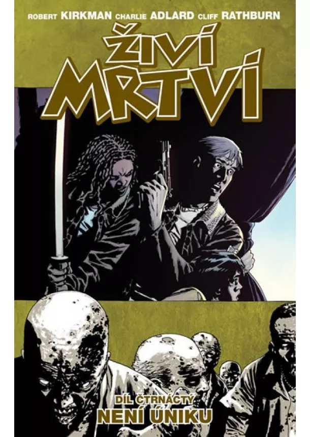 Robert Kirkman - Živí mrtví 14 - Není úniku