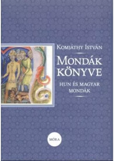 Mondák könyve - Hun és magyar mondák (16. kiadás)