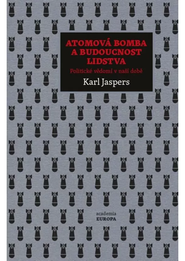 Karl Jaspers - Atomová bomba a budoucnost lidstva - Politické vědomí v naší době