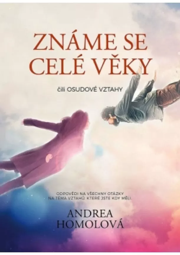 Andrea Homolová - Známe se celé věky čili osudové vztahy