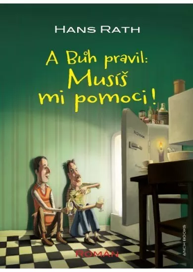 A Bůh pravil: Musíš mi pomoci !