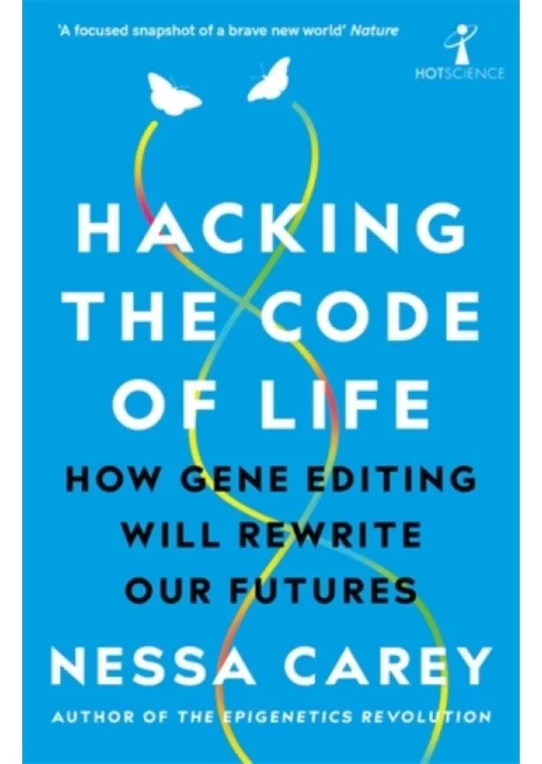 Nessa Carey - Hacking the Code of Life