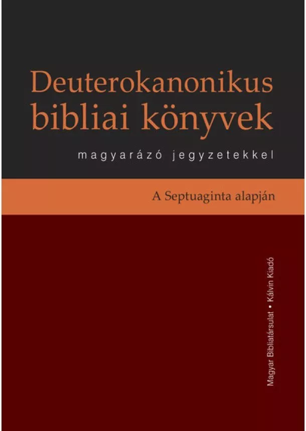 Pecsuk Ottó - Deuterokanonikus bibliai könyvek magyarázó jegyzetekkel - A Septuaginta alapján