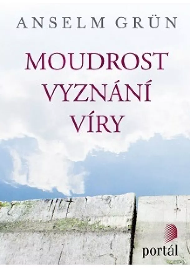 Anselm Grün - Moudrost vyznání víry