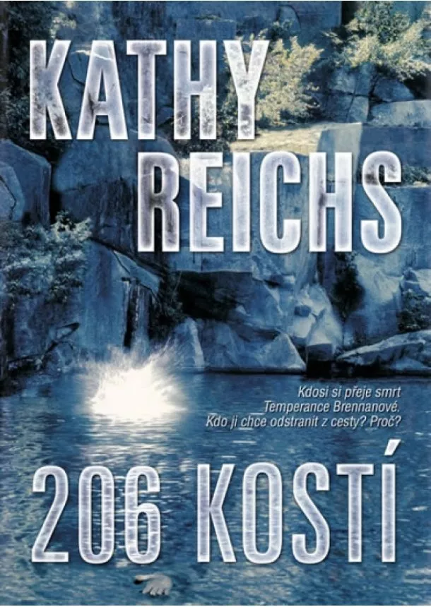 Kathy Reichs - 206 kostí - Kdosi si přeje smrt Temperance Brennanové. Kdo ji chce odstranit z cesty? Proč?