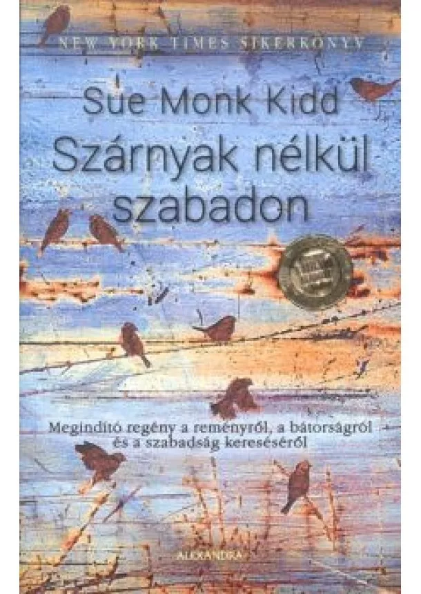 Sue Monk Kidd - Szárnyak nélkül szabadon