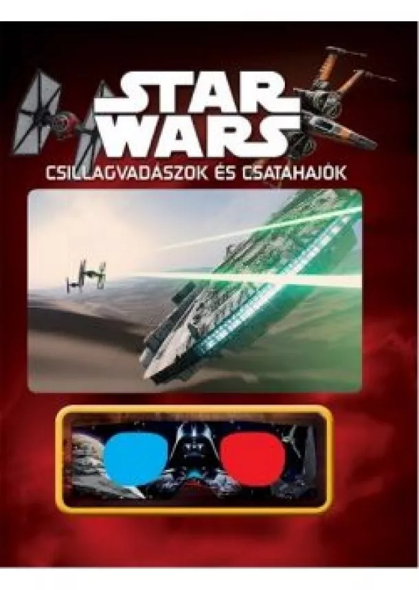 Star Wars - Star Wars: Csillagvadászok és csatahajók (3D-s szemüveggel)