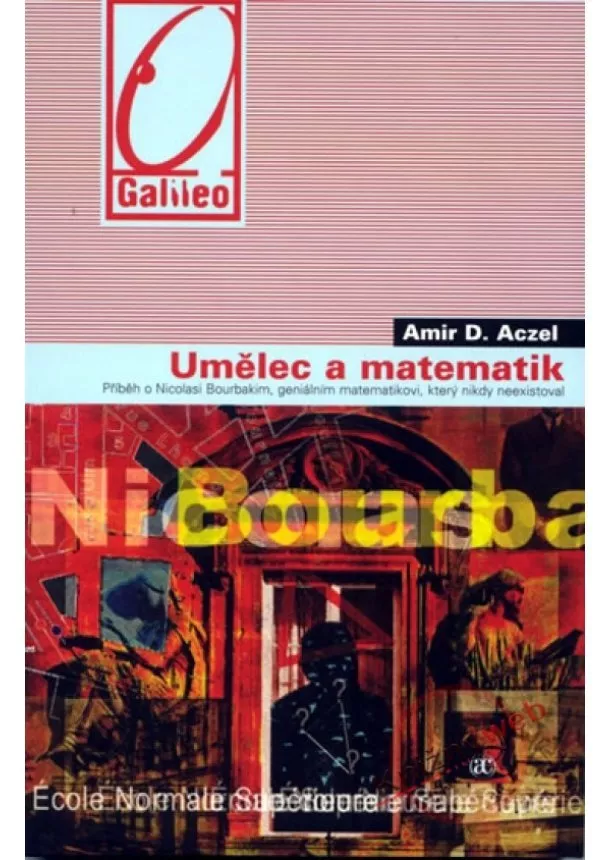 Amir D. Aczel - Umělec a matematik - Příběh o Nicolasi Bourbakim, geniálním matematikovi, který nikdy neexistoval