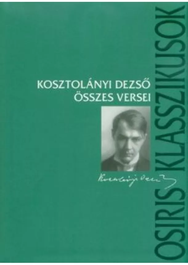 Kosztolányi Dezső - Kosztolányi Dezső összes versei (3. kiadás)