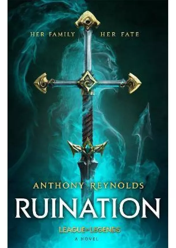 Anthony Reynolds - Ruination: A League of Legends Novel