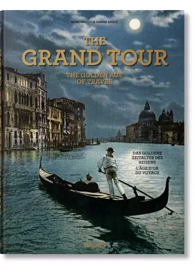 The Grand Tour. The Golden Age of Travel