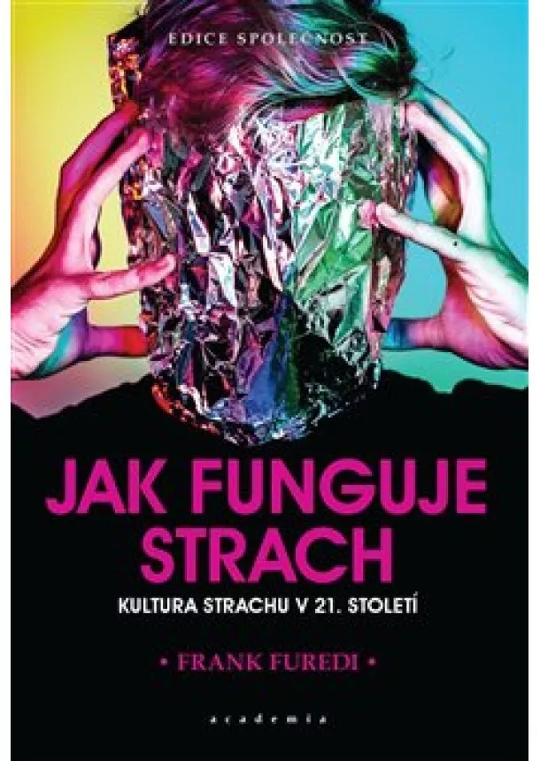 Frank Furedi - Jak funguje strach - Kultura strachu v 21. století