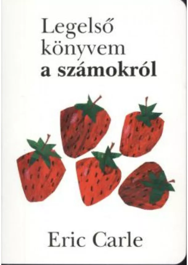 ERIC CARLE - LEGELSŐ KÖNYVEM A SZÁMOKRÓL