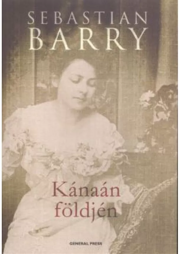 SEBASTIAN BARRY - KÁNAÁN FÖLDJÉN