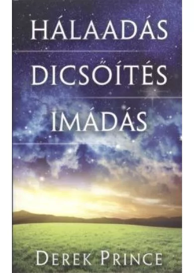 Hálaadás, dicsőítés, imádás