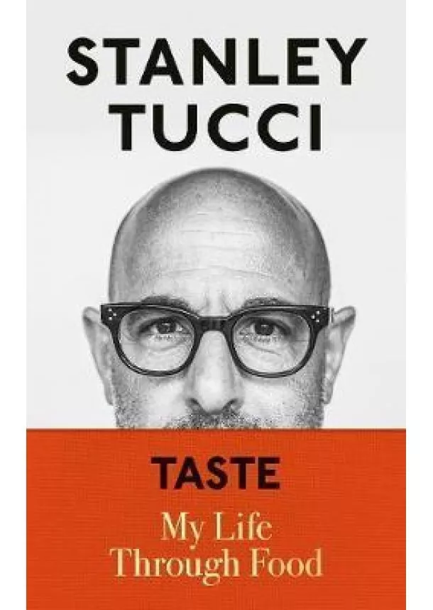 Stanley Tucci - Taste : My Life Through Food