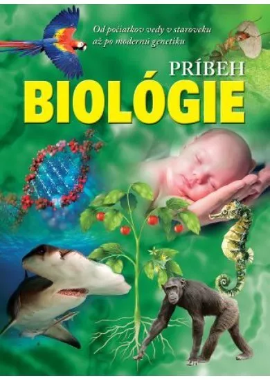 Príbeh biológie - Od počiatkov vedy v staroveku až po modernú genetiku