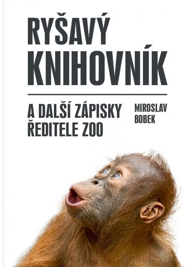 Miroslav Bobek - Ryšavý knihovník a další zápisky ředitele zoo