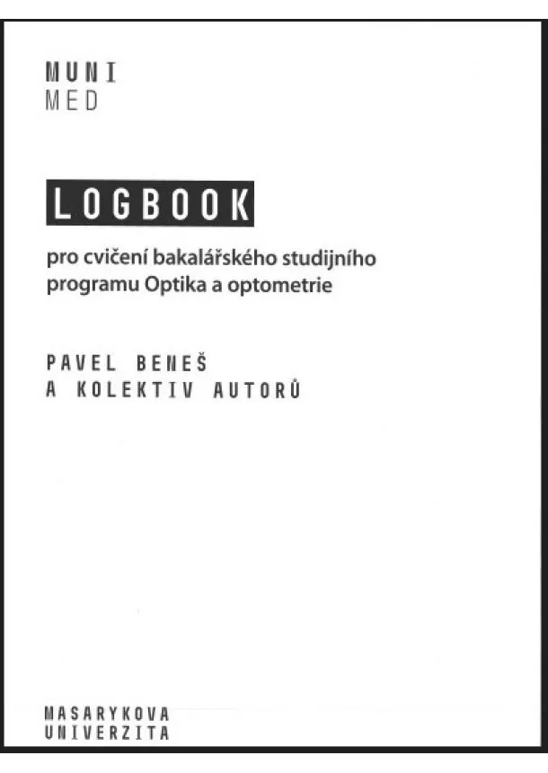 Pavel Beneš a kolektiv autorů - Logbook pro cvičení bakalářského studijního programu Optika a optometrie