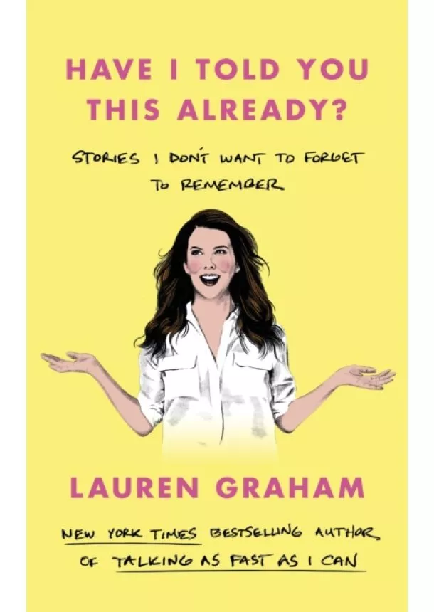 Lauren Graham - Have I Told You This Already?