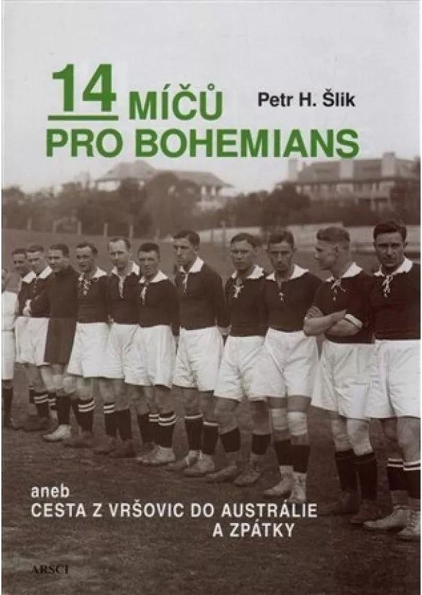 Petr Hugo Šlik - 14 míčů pro Bohemians aneb cesta z Vršovic do Austrálie a zpět