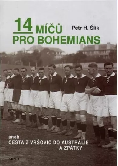 14 míčů pro Bohemians aneb cesta z Vršovic do Austrálie a zpět