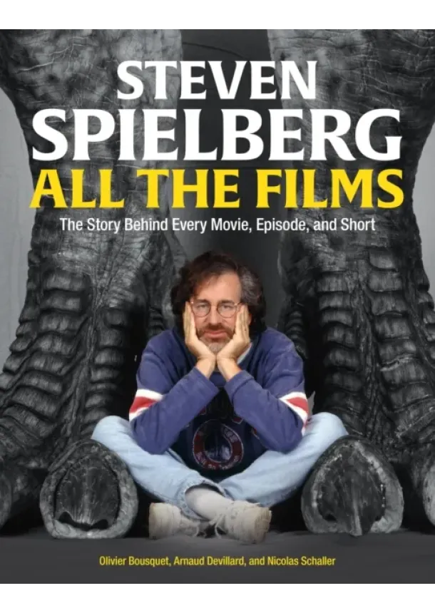 Arnaud Devillard, Olivier Bousquet, Nicolas Schaller - Steven Spielberg All the Films