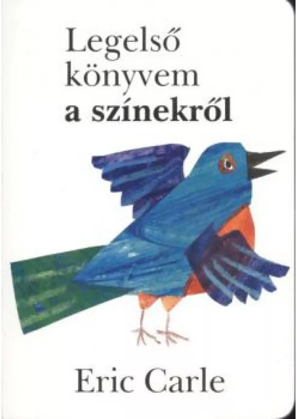 ERIC CARLE - LEGELSŐ KÖNYVEM A SZÍNEKRŐL