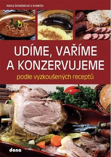 Udíme, vaříme a konzervujeme podle vyzkoušených receptů