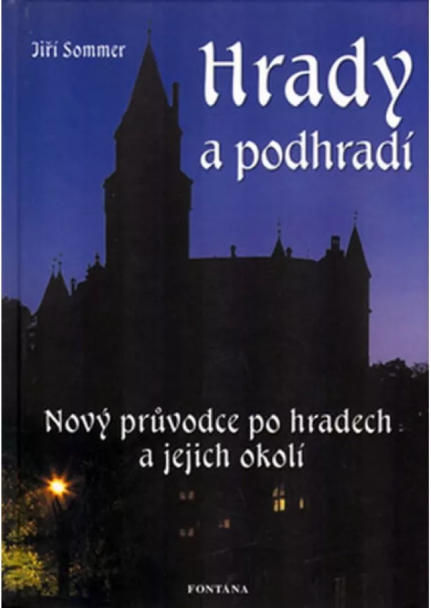 Jiří Sommer - Hrady a podhradí - Nový průvodce po hradech a jejich okolí