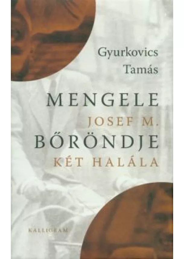 Gyurkovics Tamás - Mengele bőröndje - Josef M. két halála