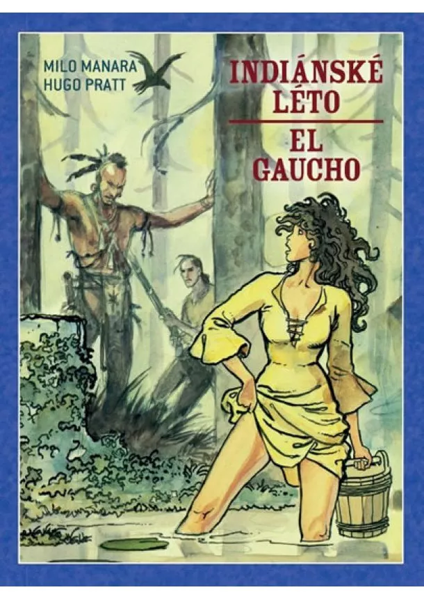 Hugo Pratt, Milo Manara - Indiánské léto / El Gaucho