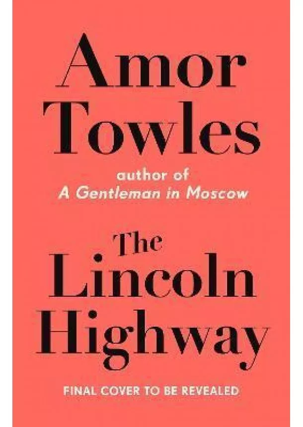 Amor Towles - The Lincoln Highway