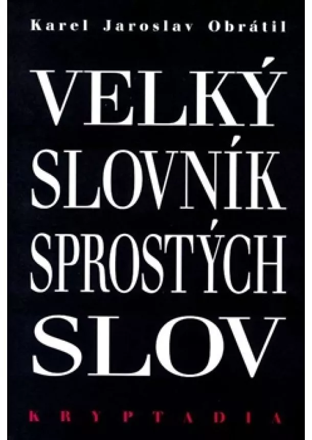 Karel Jaroslav Obrátil - Velký slovník sprostých slov - Kryptadia