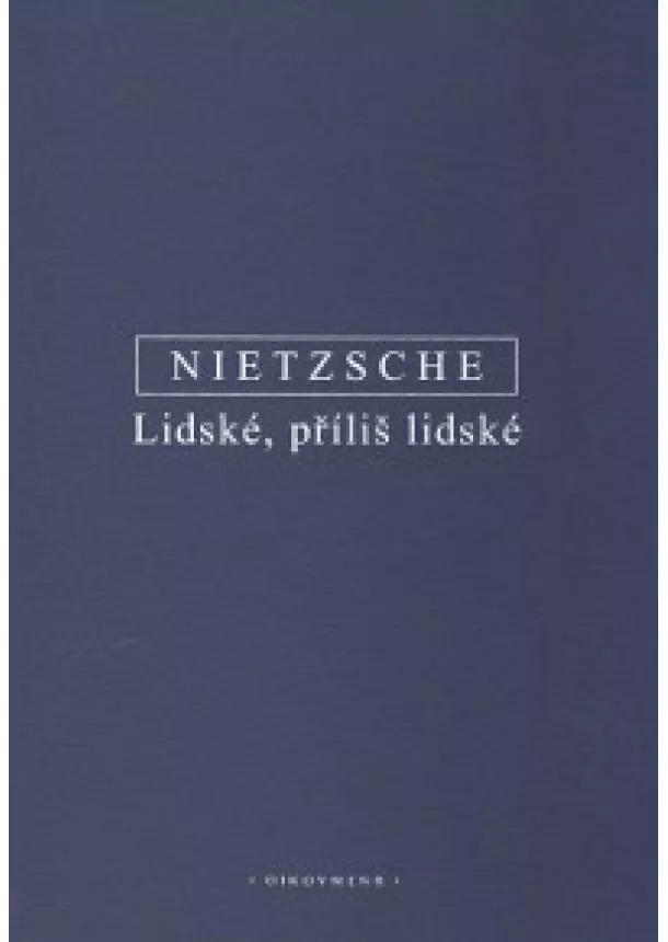 Friedrich Nietzsche - Lidské, příliš lidské