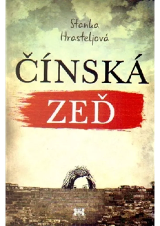 Stanka Hrasteljová - Čínská zeď