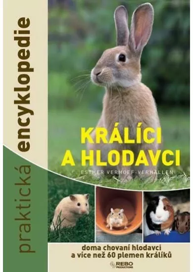 Králíci a hlodavci - doma chovaní hlodavci a více než 60 plemen králíků - praktická encyklopedie