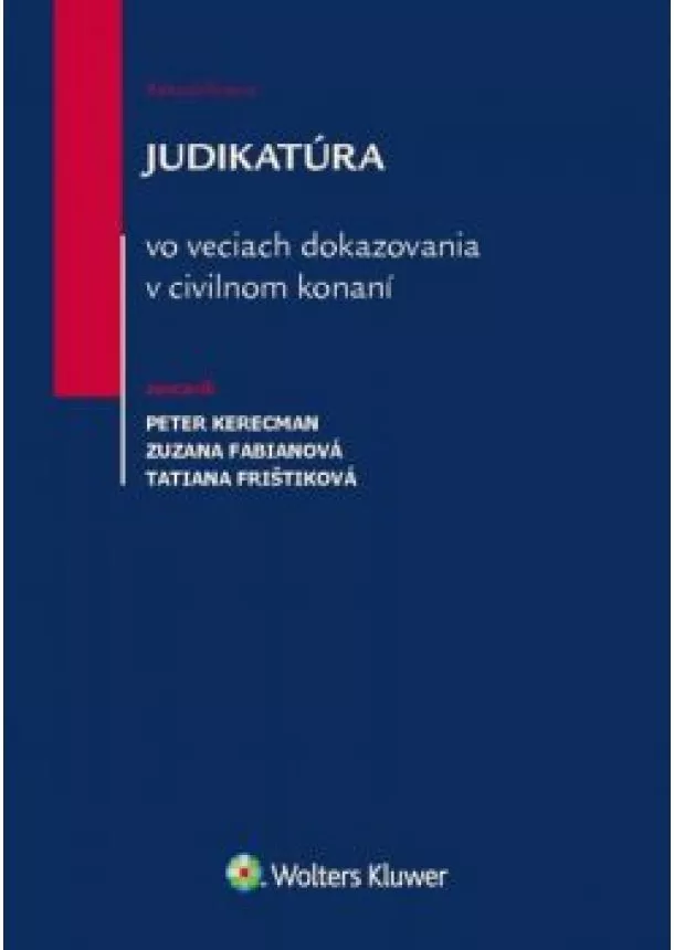 Kerecman, Fabianová, Frištiková - Judikatúra vo veciach dokazovania v civilnom konaní