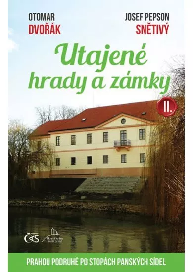 Utajené hrady a zámky II. aneb Prahou podruhé po stopách panských sídel