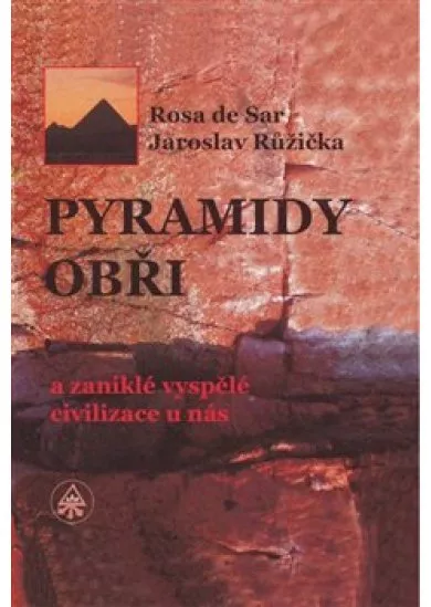 Pyramidy, obři a zaniklé vyspělé civilizace u nás