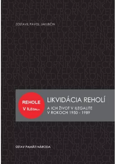 Likvidácia reholí - A ich život v ilegalite v rokoch 1950 - 1989